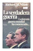 La verdadera guerra - La tercera guerra mundial ha comenzado de  Richard Nixon