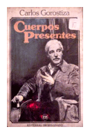 Cuerpos presentes de  Carlos Gorostiza