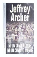 Ni un centavo mas, ni un centavo menos de  Jeffrey Archer