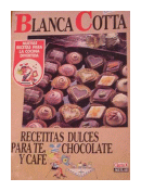 Recetitas dulces para te, chocolate y cafe de  Blanca Cotta