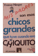 Mis padres son esos chicos grandes que tuve cuando era chiquito de  France Nespo