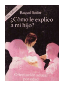 Como le explico a mi hijo? de Raquel Soifer