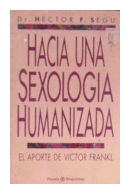 Hacia una sexologia humanizada de  Hector F. Segu