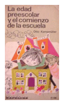 La edad preescolar y el comienzo de la escuela de  Otto Kampmuller