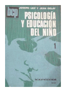 Psicologia y educacion del nio de  Jooseph - Jean Delay