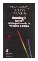 Antologia, textos y protagonistas de la bohemia portea de  Monteavaro, Becher y Soussens