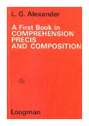 A first book in comprehension precis and composition de  L. G. Alexander