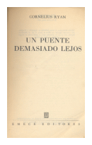 Un puente demasiado lejos de  Cornelius Ryan