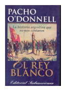 El rey blanco de  Pacho O'Donnell