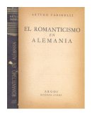 El Romanticismo en Alemania de  Arturo Farinelli