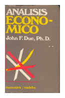Analisis economico de  John F. Due, Ph. D.
