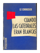 Cuando las catedrales eran blancas de  Le Corbusier