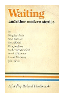 Waiting and other modern stories de  Kingsley Amis - Stan Barstow - Roald Dahl - Dan Jacobson - Katherine Mansfield
