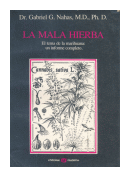 La mala hierba - El tema de la marihuana: un informe completo de  Gabriel G. Nahas