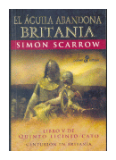 El aguila abandona britania V de  Simon Scarrow