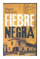 Fiebre negra de  Miguel Rosenzvit