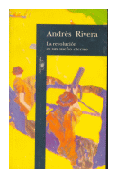 La revolucion es un sueo eterno de  Andrs Rivera