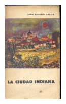 La ciudad indiana de  Juan Agustin Garcia