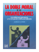 La doble moral de las organizaciones de  Jorge R. Etkin