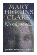 No salgas sola de  Mary Higgins Clark
