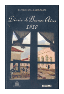 Diario de Buenos Aires 1810 de  Roberto L. Elissalde