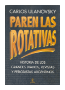 Paren las rotativas de  Carlos Ulanovsky