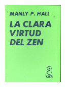 La clara virtud del zen de  Manly P. Hall