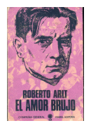 El amor brujo de  Roberto Arlt