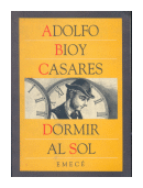 Dormir al sol de  Adolfo Bioy Casares