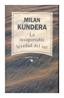 La insoportable levedad del ser de  Milan Kundera