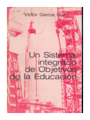 Un sistema integrado de objetivos de la educacion de  Victor Garcia Hoz