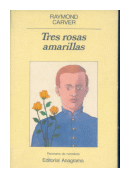 Tres rosas amarillas de  Raymond Carver