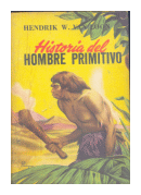 Historia del hombre primitivo de  Hendrik W. Van Loon