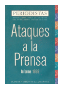 Ataques a la prensa. Informe 1999 de  Periodistas. Asociacin para la defensa del periodismo independiente