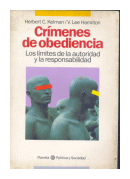 Crimenes de obediencia: Los limites de la autoridad y la responsabilidad de  Helbert C. Kelman - Lee Hamilton