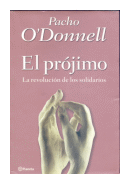 El projimo: La revolucion de los solidarios de  Pacho O'Donnell