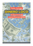 Dinero loco: el descontrol del sistema financiero global de  Susan Strange