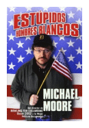 Estupidos hombres blancos de  Michael Moore