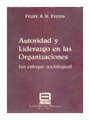 Autoridad y Liderazgo en las Organizaciones de  Felipe R. M. Fucito