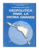 Geopolitica para la patria grande de  Florentino Diaz Loza