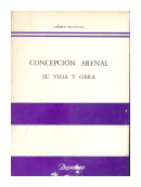 Concepcion arenal: Su vida y obra de  Gmez Bustillo