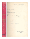 Sicologia del personal en la industria y los negocios de  Roger M. Bellows