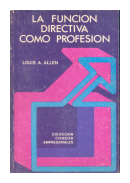 La funcion directiva como profesion de  Louis A. Allen