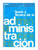 Teoria y tecnica de la administracion de  Vicente L. Perel