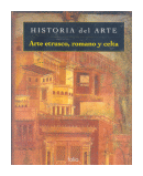 Arte etrusco, romano y celta de  Lawrence Gowing