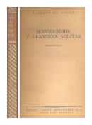 Servidumbre y grandeza militar de  Alfredo De Vigny