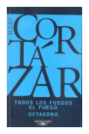 Todos los fuegos el fuego - Octaedro de  Julio Cortazar