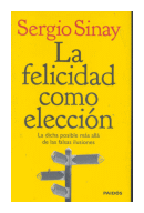 La felicidad como eleccion de  Sergio Sinay