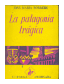 La Patagonia tragica de  Jose Maria Borrero