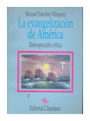 La evangelizacion de America: Retrospeccion critica de  Manuel Sanchez Marquez